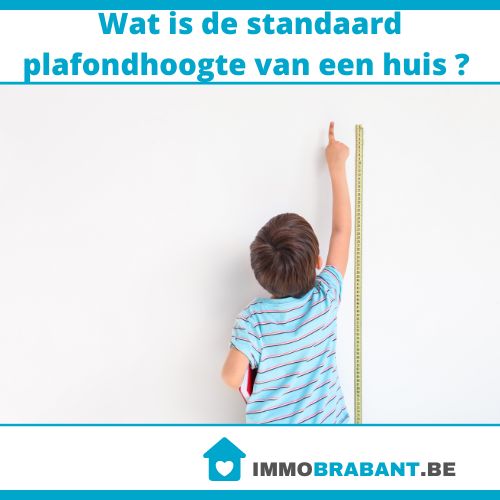 Wat is de standaard plafondhoogte van een huis?